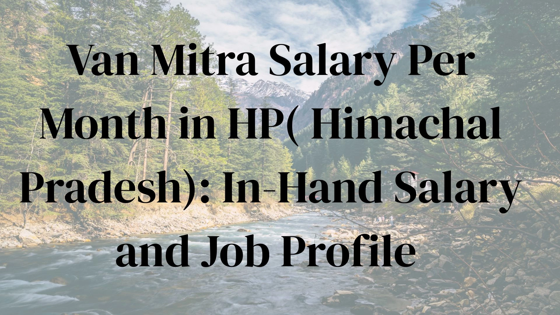 Van Mitra Salary Per Month in HP( Himachal Pradesh): In-Hand Salary and Job Profile